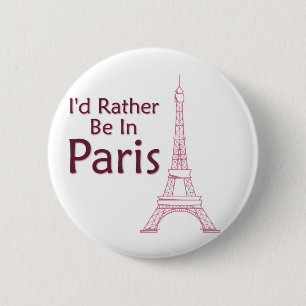 I'd Rather Be In Paris 6 Cm Round Badge