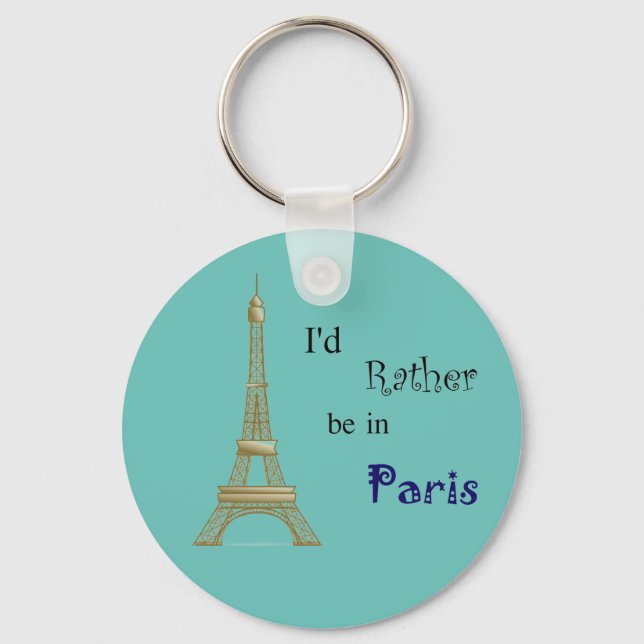 I'd Rather be in Paris Key Ring (Front)