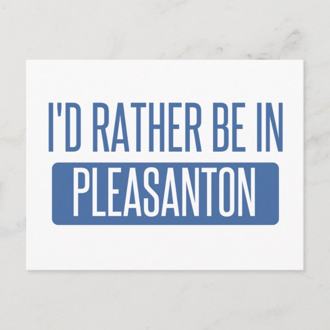 I'd rather be in Pleasanton Postcard (Front)
