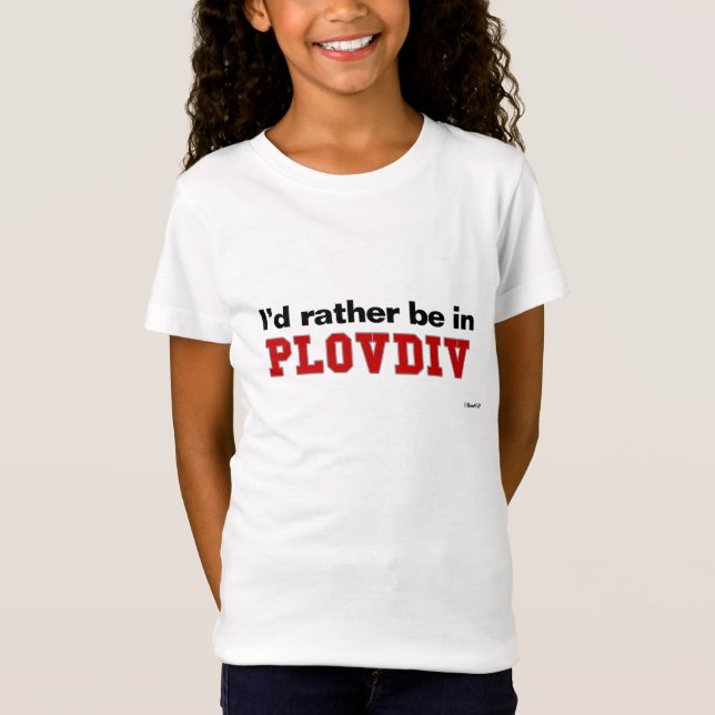 I'd Rather Be In Plovdiv T-Shirt (Front)