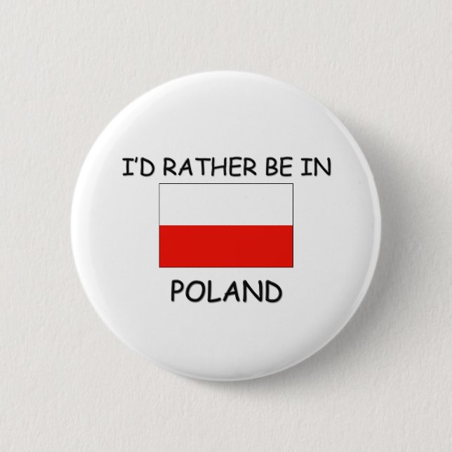 I'd rather be in Poland 6 Cm Round Badge (Front)