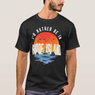 I'd Rather Be In Rhode Island T-Shirt