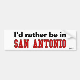 I'd Rather Be In San Antonio Bumper Sticker