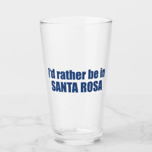 I'd Rather Be In Santa Rosa California Glass