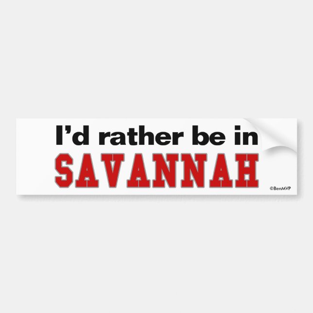 I'd Rather Be In Savannah Bumper Sticker (Front)