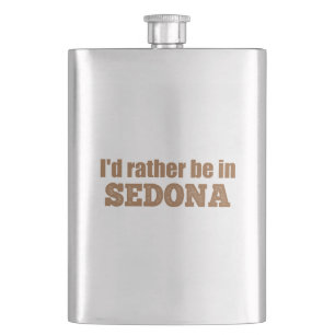 I'd Rather Be In Sedona Hip Flask