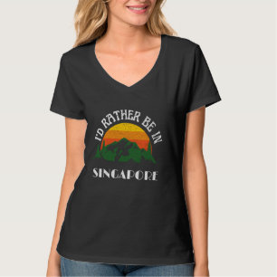 I'd Rather Be In Singapore Vintage Singapore Vacat T-Shirt