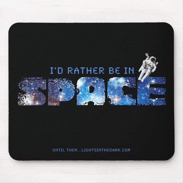 I'd Rather Be In Space mousepad (Front)