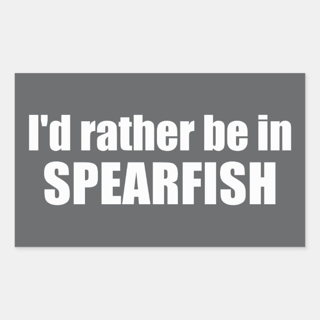 I'd Rather Be In Spearfish South Dakota Rectangular Sticker (Front)