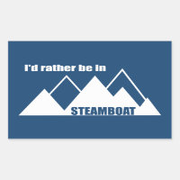 I'd Rather Be In Steamboat Springs Colorado Mounta