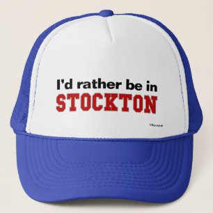 I'd Rather Be In Stockton Trucker Hat