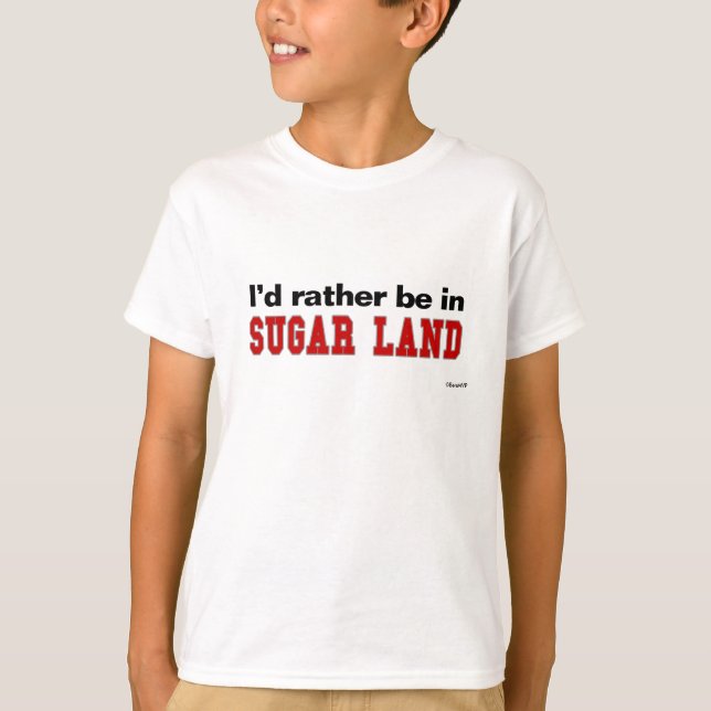 I'd Rather Be In Sugar Land T-Shirt (Front)