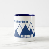 I'd Rather Be In Telluride Mountain