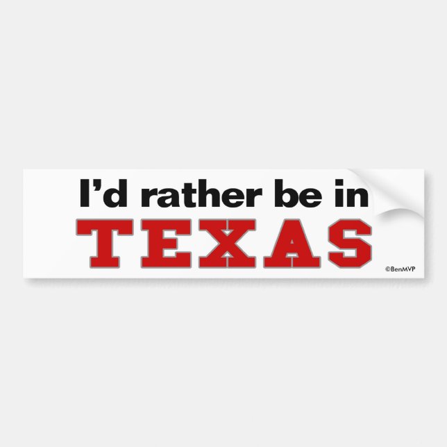 I'd Rather Be In Texas Bumper Sticker (Front)