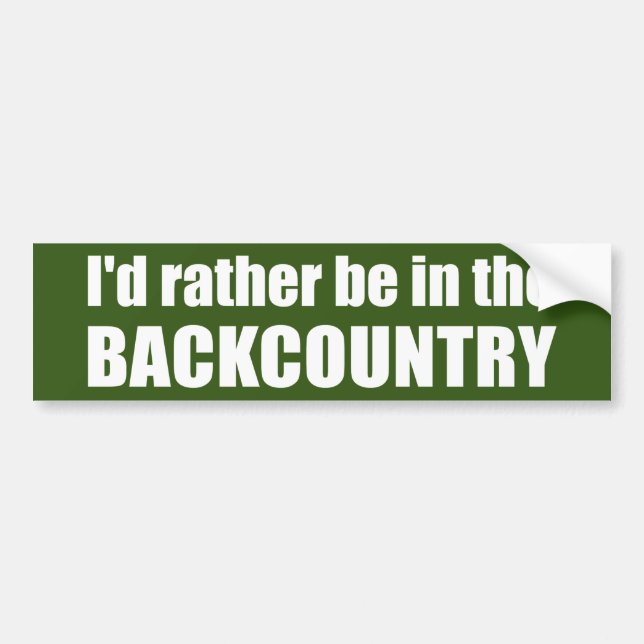 I'd Rather Be In The Backcountry Bumper Sticker (Front)