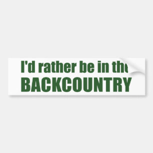 I'd Rather Be In The Backcountry Bumper Sticker