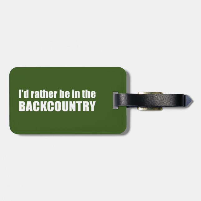 I'd Rather Be In The Backcountry Luggage Tag (Back Horizontal)