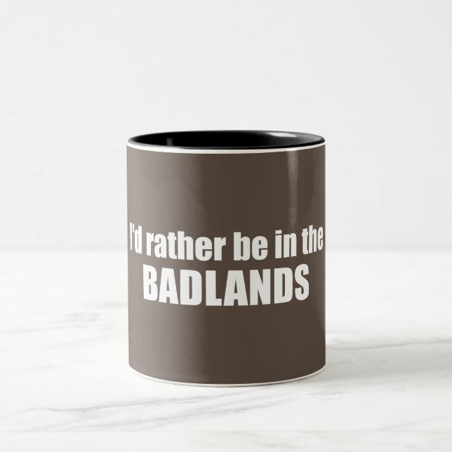 I'd Rather Be In The Badlands Two-Tone Coffee Mug (Center)
