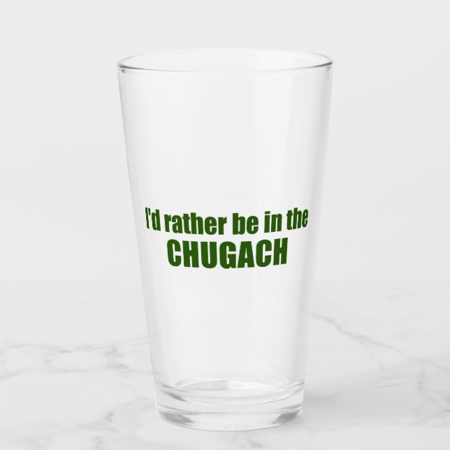 I'd Rather Be In The Chugach Glass (Front)