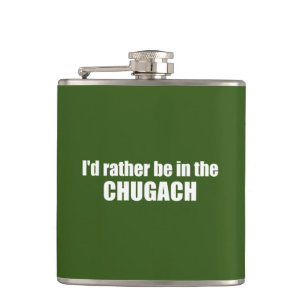 I'd Rather Be In The Chugach Hip Flask