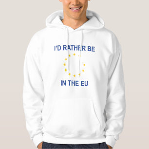 I'd Rather Be In The EU Hoodie