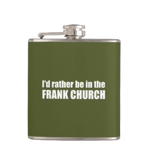 I'd Rather Be In The Frank Church Hip Flask