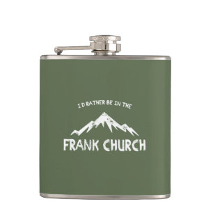 I'd Rather Be In The Frank Church Hip Flask