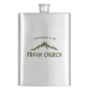 I'd Rather Be In The Frank Church Hip Flask