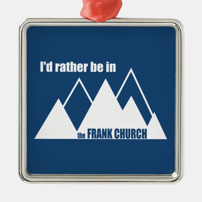 I'd Rather Be In The Frank Church Mountain Metal Tree Decoration (Front)