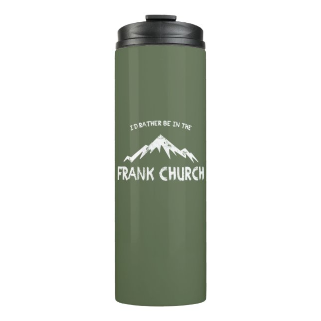 I'd Rather Be In The Frank Church Thermal Tumbler (Front)