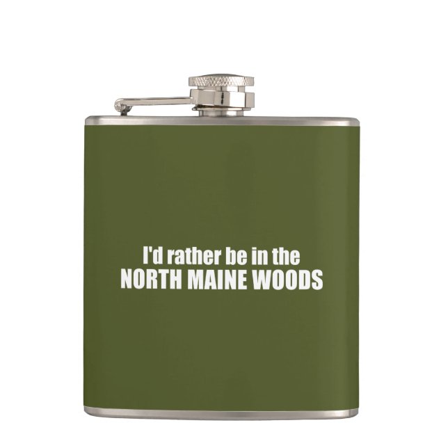 I'd Rather Be In The North Maine Woods Hip Flask (Front)