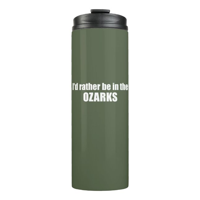 I'd Rather Be In The Ozarks Thermal Tumbler (Front)