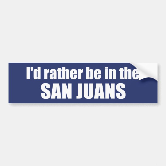 I'd Rather Be In The San Juans Bumper Sticker (Front)