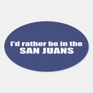 I'd Rather Be In The San Juans Oval Sticker