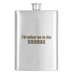 I'd Rather Be In The Sierras Hip Flask