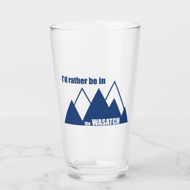I'd Rather Be In The Wasatch Mountains Glass (Front)