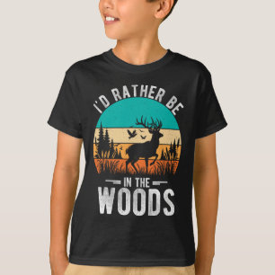 I'd Rather Be In The Woods Deer Hunting Outdoor T-Shirt