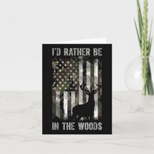 I'd Rather Be In The Woods Hunting Camo Usa Flag D Card