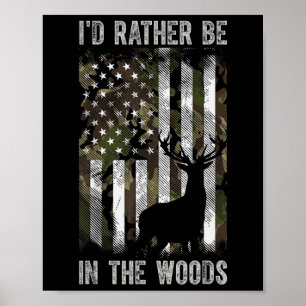 I'd Rather Be In The Woods Hunting Camo Usa Flag D Poster