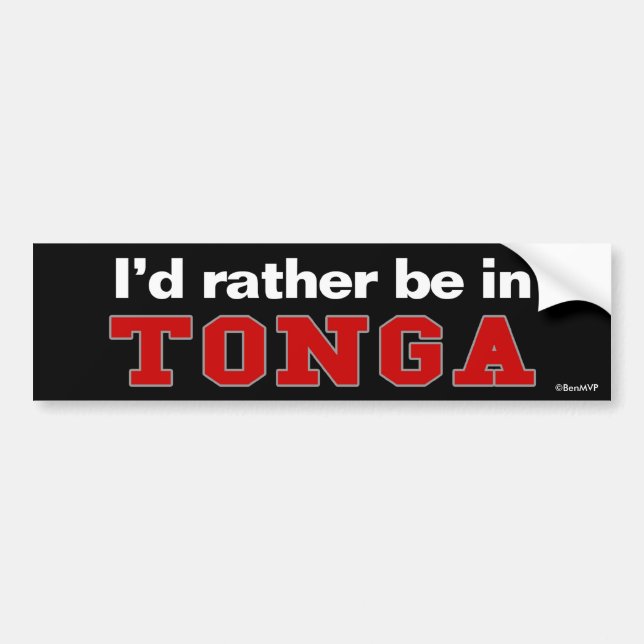 I'd Rather Be In Tonga Bumper Sticker (Front)