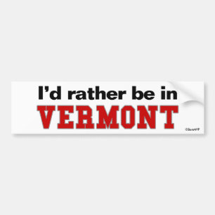 I'd Rather Be In Vermont Bumper Sticker