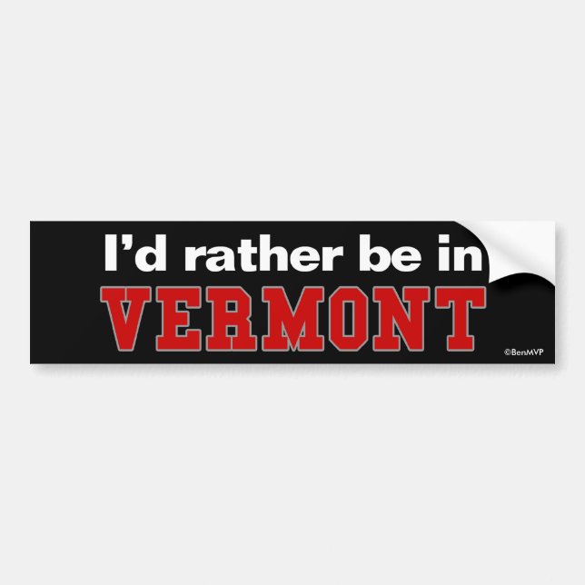 I'd Rather Be In Vermont Bumper Sticker (Front)