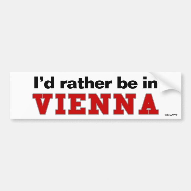 I'd Rather Be In Vienna Bumper Sticker (Front)