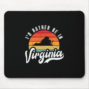 I'd Rather Be In Virginia  Mouse Pad