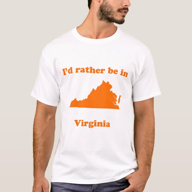 I'd rather be in Virginia T-Shirt (Front)
