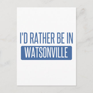 I'd rather be in Watsonville Postcard
