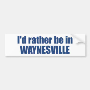 I'd Rather Be In Waynesville North Carolina Bumper Sticker