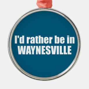 I'd Rather Be In Waynesville North Carolina Metal Tree Decoration