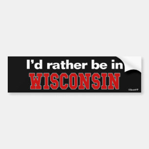 I'd Rather Be In Wisconsin Bumper Sticker