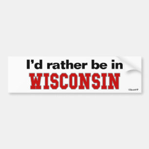 I'd Rather Be In Wisconsin Bumper Sticker